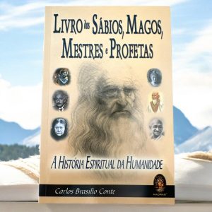 Livro dos Sábios, Magos, Mestres e Profetas – A história espiritual da Humanidade