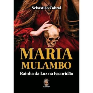 Maria Mulambo – Rainha da Luz na Escuridão