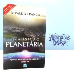 Transição Planetária – Divaldo Franco por Manoel Philomeno de Miranda (Espírito)