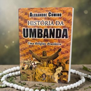 História da Umbanda – Uma Religião Brasileira | Alexandre Cumino