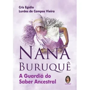 Nanã Buruquê – A Guardiã do Saber Ancestral